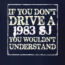If You Dont  Drive A 1983 SJ You Wouldnt Understand Jeep T Shirt