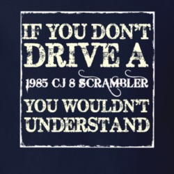 If You Dont  Drive A 1985 CJ 8 Scrambler You Wouldnt Understand Jeep T