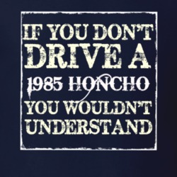 If You Dont  Drive A 1985 Honcho You Wouldnt Understand Jeep T Shirt