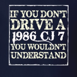 If You Dont  Drive A 1986 CJ 7 You Wouldnt Understand Jeep T Shirt