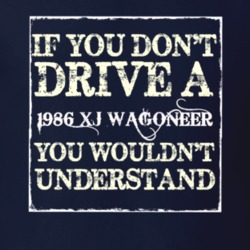 If You Dont  Drive A 1986 XJ Wagoneer You Wouldnt Understand Jeep T Sh