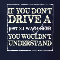 If You Dont  Drive A 1987 XJ Wagoneer You Wouldnt Understand Jeep T Sh