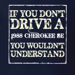 If You Dont  Drive A 1988 Cherokee SE You Wouldnt Understand Jeep T Sh