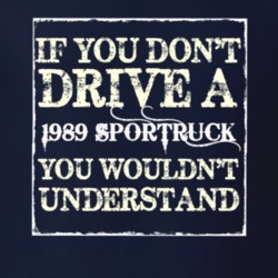 If You Dont  Drive A 1989 SporTruck You Wouldnt Understand Jeep T Shir