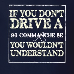 If You Dont  Drive A 1990 Commanche SE You Wouldnt Understand Jeep T S