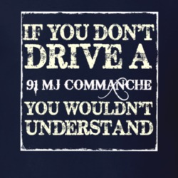 If You Dont  Drive A 1991 MJ Commanche You Wouldnt Understand Jeep T S