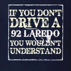 If You Dont  Drive A 1992 Laredo You Wouldnt Understand Jeep T Shirt