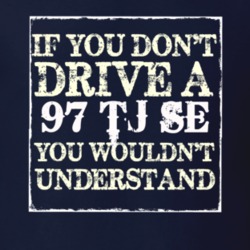 If You Dont  Drive A 1997 TJ SE You Wouldnt Understand Jeep T Shirt