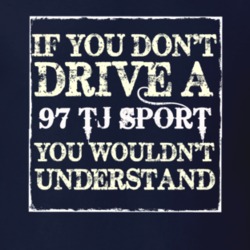 If You Dont  Drive A 1997 TJ Sport You Wouldnt Understand Jeep T Shirt