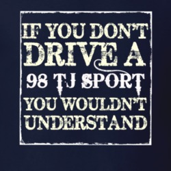 If You Dont  Drive A 1998 TJ Sport You Wouldnt Understand Jeep T Shirt