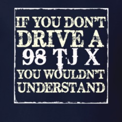 If You Dont  Drive A 1998 TJ X You Wouldnt Understand Jeep T Shirt