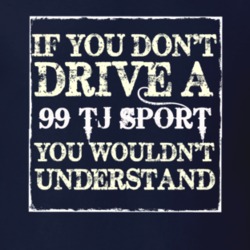 If You Dont  Drive A 1999 TJ Sport You Wouldnt Understand Jeep T Shirt