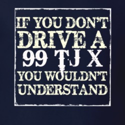 If You Dont  Drive A 1999 TJ X You Wouldnt Understand Jeep T Shirt