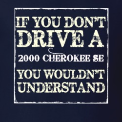If You Dont  Drive A 2000 Cherokee SE You Wouldnt Understand Jeep T Sh
