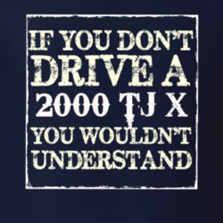 If You Dont  Drive A 2000 TJ X You Wouldnt Understand Jeep T Shirt