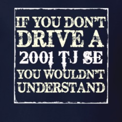 If You Dont  Drive A 2001 TJ SE You Wouldnt Understand Jeep T Shirt