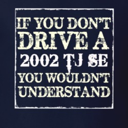 If You Dont  Drive A 2002 TJ SE You Wouldnt Understand Jeep T Shirt