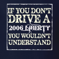 If You Dont  Drive A 2006 Liberty You Wouldnt Understand Jeep T Shirt