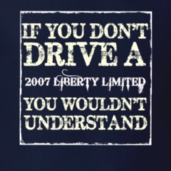 If You Dont  Drive A 2007 Liberty Limited You Wouldnt Understand Jeep 