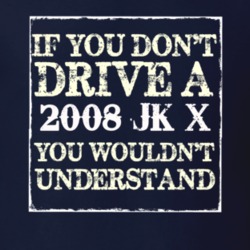 If You Dont  Drive A 2008 JK X You Wouldnt Understand Jeep T Shirt