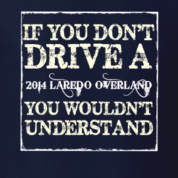 If You Dont  Drive A 2014 Laredo Overland You Wouldnt Understand Jeep 