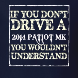 If You Dont  Drive A 2014 Patiot MK You Wouldnt Understand Jeep T Shir