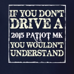 If You Dont  Drive A 2015 Patiot MK You Wouldnt Understand Jeep T Shir
