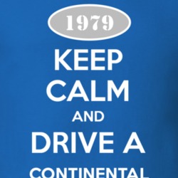 Keep Calm and Drive A 1979 Lincoln Continental Funny T Shirt