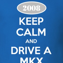 Keep Calm and Drive A 2008 Lincoln MKX Funny T Shirt