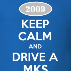 Keep Calm and Drive A 2009 Lincoln MKS Funny T Shirt