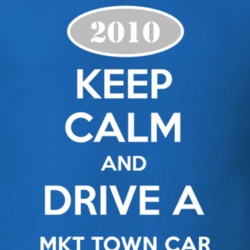 Keep Calm and Drive A 2010 Lincoln MKT Town Car Funny T Shirt