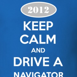 Keep Calm and Drive A 2012 Lincoln Navigator Funny T Shirt