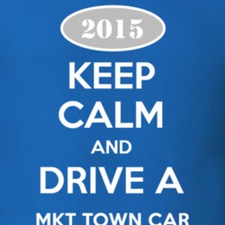 Keep Calm and Drive A 2015 Lincoln MKT Town Car Funny T Shirt