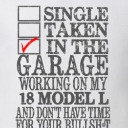 Single Taken In The Garage Working On My 1918 Lincoln Model L T Shirt