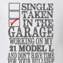 Single Taken In The Garage Working On My 1921 Lincoln Model L T Shirt
