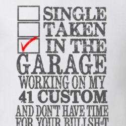 Single Taken In The Garage Working On My 1941 Lincoln Custom T Shirt