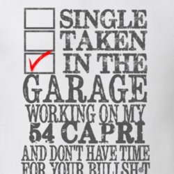 Single Taken In The Garage Working On My 1954 Lincoln Capri T Shirt