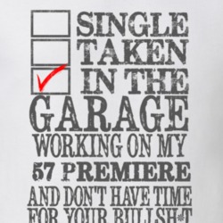 Single Taken In The Garage Working On My 1957 Lincoln Premiere T Shirt