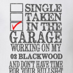 Single Taken In The Garage Working On My 2002 Lincoln Blackwood T Shir
