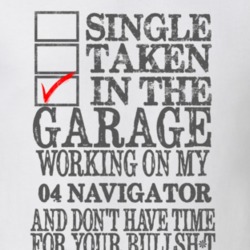 Single Taken In The Garage Working On My 2004 Lincoln Navigator T Shir