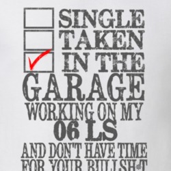 Single Taken In The Garage Working On My 2006 Lincoln LS T Shirt