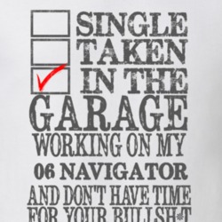 Single Taken In The Garage Working On My 2006 Lincoln Navigator T Shir