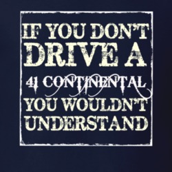If You Dont Drive A 1941 Lincoln Continental You Wouldnt Understant T 