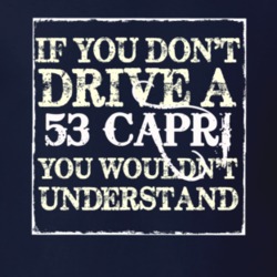 If You Dont Drive A 1953 Lincoln Capri You Wouldnt Understant T Shirt