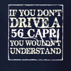 If You Dont Drive A 1956 Lincoln Capri You Wouldnt Understant T Shirt