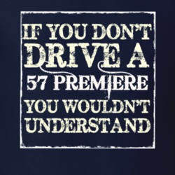 If You Dont Drive A 1957 Lincoln Premiere You Wouldnt Understant T Shi