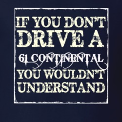 If You Dont Drive A 1961 Lincoln Continental You Wouldnt Understant T 