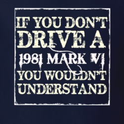 If You Dont Drive A 1981 Lincoln Mark VI You Wouldnt Understant T Shir