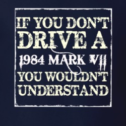 If You Dont Drive A 1984 Lincoln Mark VII You Wouldnt Understant T Shi