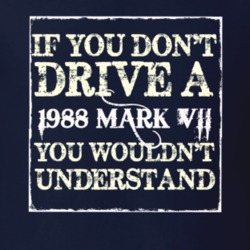 If You Dont Drive A 1988 Lincoln Mark VII You Wouldnt Understant T Shi